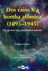 Dos raios X  bomba atmica (1895-1945)