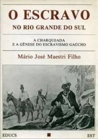 O Escravo no Rio Grande do Sul: A Charqueada e A Gênese do Escravismo Gaúcho