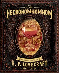The Necronomnomnom - Recipes and Rites from the Lore of H. P. Lovecraft