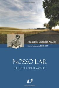 Nosso Lar An Account of Life in a Spirit Colony in the World