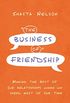The Business of Friendship: Making the Most of Our Relationships Where We Spend Most of Our Time (English Edition)