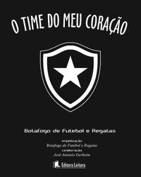 O time do meu corao: Botafogo de Futebol e Regatas