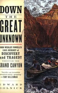 Down the Great Unknown: John Wesley Powell