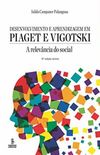 Desenvolvimento e Aprendizagem em Piaget e Vigotski