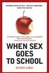 When Sex Goes to School: Warring Views on Sex--and Sex Education--Since the Sixties (English Edition)