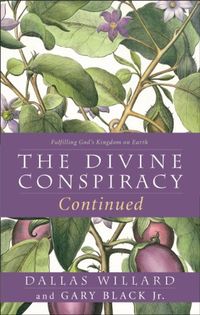 The Divine Conspiracy Continued: Fulfilling God
