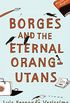 Borges And The Eternal Orang-Utans (English Edition)