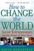 How to Change the World: Social Entrepreneurs and the Power of New Ideas, Updated Edition (English Edition)