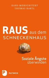 Raus aus dem Schneckenhaus: Soziale ngste berwinden (German Edition)