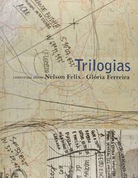 Trilogias. Conversas Entre Nelson Felix e Gloria Ferreira