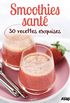 Smoothies sant : 30 recettes exquises (French Edition)