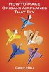 How to Make Origami Airplanes That Fly