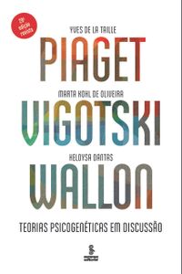 Piaget, Vigotski, Wallon: Teorias psicogenticas em discusso