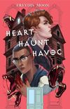 Heart, Haunt, Havoc