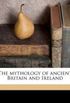 The Mythology of Ancient Britain and Ireland