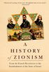 A History of Zionism: From the French Revolution to the Establishment of the State of Israel (English Edition)