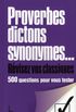 Proverbes, dictons, synonymes...: Rvisez vos classiques /
