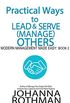 Practical Ways to Lead & Serve (Manage) Others: Modern Management Made Easy, Book 2 (English Edition)