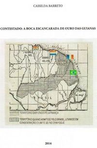Contestado: A Boca Escancarada de Ouro das Guianas