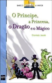 O O Principe, A Princesa Drago E O Magico