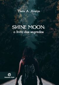 Shine Moon: o livro dos segredos