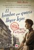 El hombre que quera llegar lejos: El gran sueo de un hombre, las mujeres de su vida y el precio del dinero (xitos literarios) (Spanish Edition)
