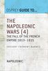 The Napoleonic Wars (4): The fall of the French empire 18131815 (Guide to...) (English Edition)
