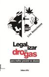 Legalizar as Drogas. Para Melhor Prevenir os Abusos