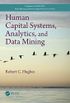 Human Capital Systems, Analytics, and Data Mining (Chapman & Hall/CRC Data Mining and Knowledge Discovery Series) (English Edition)