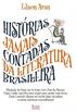 Histrias jamais contadas da Literatura Brasileira