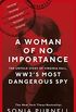 A Woman of No Importance: The Untold Story of Virginia Hall, WWIIs Most Dangerous Spy (English Edition)