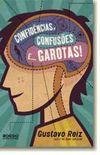     * CONFIDENCIAS, CONFISSOES E... GAROTAS