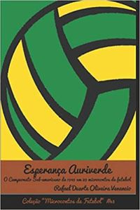 Esperana Auriverde: O Campeonato Sul-Americano Em 1949 Em 29 Microcontos de Futebol
