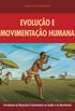 Evoluo e Movimentao Humana: Introduo ao Raciocnio Evolucionrio na Sade e no Movimento