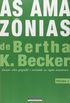 As Amaznias de Bertha K. Becker. Ensaios Sobre Geografia e Sociedade na Regio Amaznica - Volume 1