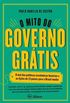 O Mito do Governo Grátis 