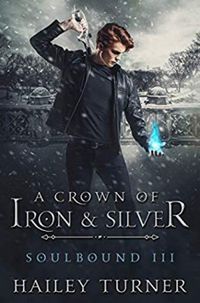 A Crown of Iron and Silver