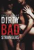 Dirty Bad Strangers
