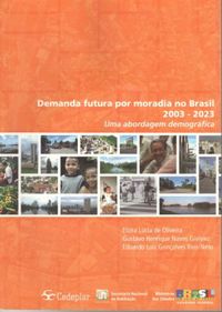 Demanda futura por moradias no Brasil 2003-2023: uma abordagem demogrfica. Elzira Lcia de Oliveira, Gustavo Henrique Naves Givisiez, Eduardo Luiz Gonalves Rios-Neto