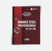 Grandes Teses Previdencirias - STF, STJ e TNU