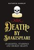 Death By Shakespeare: Snakebites, Stabbings and Broken Hearts (English Edition)