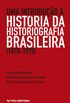 Uma Introduo  Histria da Historiografia Brasileira. 1870-1970