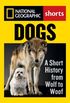 Dogs: A Short History from Wolf to Woof (National Geographic Shorts) (English Edition)