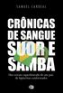 CRNICAS DE SANGUE, SUOR E SAMBA