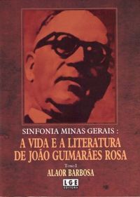 Sinfonia Minas Gerais: a vida e a literatura de Joo Guimares Rosa