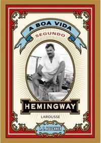 A Boa Vida Segundo Hemingway