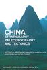 China  Stratigraphy, Paleogeography and Tectonics (English Edition)