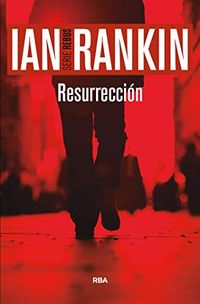 Resurreccin: Serie John Rebus XIII (NOVELA POLICACA BIB) (Spanish Edition)