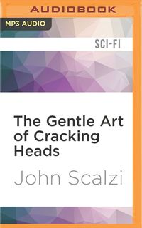 The Gentle Art of Cracking Heads
