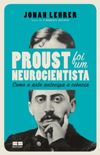 Proust foi um neurocientista
